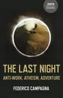 La Última Noche Antitrabajo, Ateísmo, Aventura - The Last Night: Anti-Work, Atheism, Adventure