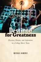 Destinados a la grandeza: Pasiones, sueños y aspiraciones en una ciudad universitaria musical - Destined for Greatness: Passions, Dreams, and Aspirations in a College Music Town