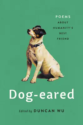 Orejas de perro: Poemas sobre el mejor amigo de la humanidad - Dog-Eared: Poems about Humanity's Best Friend