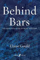 Tras las rejas: La guía definitiva de la notación musical - Behind Bars: The Definitive Guide to Music Notation