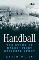 Balonmano: La historia del primer deporte nacional de Gales - Handball: The Story of Wales' First National Sport