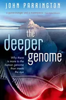 El genoma más profundo: Por qué el genoma humano es más de lo que parece - The Deeper Genome: Why There Is More to the Human Genome Than Meets the Eye