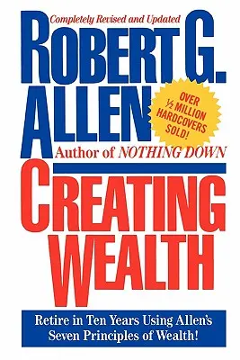 Creando Riqueza: Jubilarse en diez años con los siete principios de Allen - Creating Wealth: Retire in Ten Years Using Allen's Seven Principles