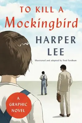 Matar a un Ruiseñor: Una Novela Gráfica - To Kill a Mockingbird: A Graphic Novel