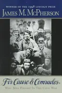 Por la causa y los camaradas: Por qué lucharon los hombres en la Guerra Civil - For Cause and Comrades: Why Men Fought in the Civil War