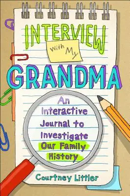 Entrevista con mi abuela: Un Diario Interactivo Para Investigar Nuestra Historia Familiar - Interview with My Grandma: An Interactive Journal to Investigate Our Family History