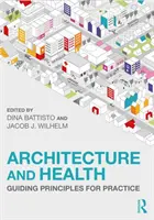 Arquitectura y salud: Principios rectores para la práctica - Architecture and Health: Guiding Principles for Practice