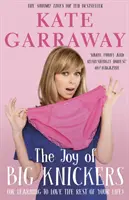 The Joy of Big Knickers: O cómo aprender a amar el resto de tu vida - The Joy of Big Knickers: Or Learning to Love the Rest of Your Life