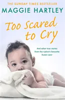 Demasiado asustada para llorar: Y otras historias reales de la acogedora favorita del país. - Too Scared to Cry: And Other True Stories from the Nation's Favourite Foster Carer