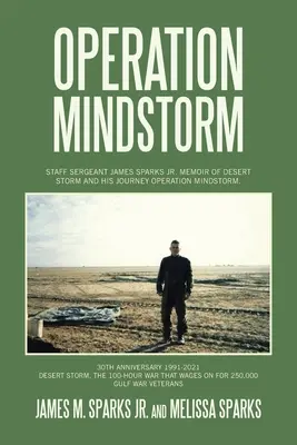 Operación Mindstorm: Memorias de la Tormenta del Desierto y su viaje Operación Mindstorm. - Operation Mindstorm: Staff Sergeant James Sparks Jr. Memoir of Desert Storm and His Journey Operation Mindstorm.