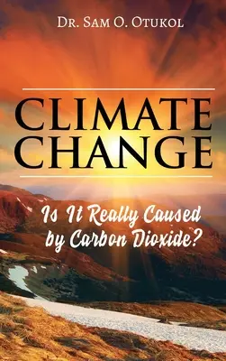 El cambio climático: ¿Es realmente causado por el dióxido de carbono? - Climate Change: Is It Really Caused by Carbon Dioxide?