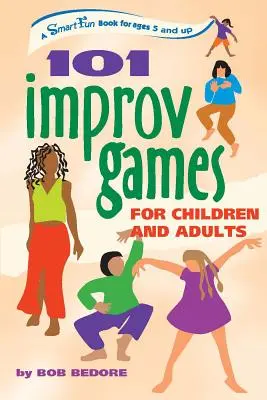 101 Juegos de Improvisación para Niños y Adultos: Diversión y creatividad con la improvisación y la actuación - 101 Improv Games for Children and Adults: Fun and Creativity with Improvisation and Acting