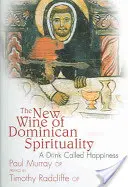 El vino nuevo de la espiritualidad dominicana: Una bebida llamada felicidad - The New Wine of Dominican Spirituality: A Drink Called Happiness