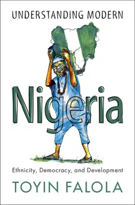 Comprender la Nigeria moderna: Etnicidad, democracia y desarrollo - Understanding Modern Nigeria: Ethnicity, Democracy, and Development