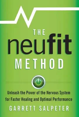 El método NeuFit: Libere el poder del sistema nervioso para una curación más rápida y un rendimiento óptimo - The NeuFit Method: Unleash the Power of the Nervous System for Faster Healing and Optimal Performance