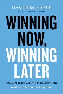 Ganar ahora, ganar después: Cómo las empresas pueden tener éxito a corto plazo mientras invierten a largo plazo - Winning Now, Winning Later: How Companies Can Succeed in the Short Term While Investing for the Long Term