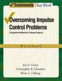 Cómo superar los problemas de control de impulsos: Un programa de terapia cognitivo-conductual, libro de ejercicios - Overcoming Impulse Control Problems: A Cognitive-Behavioral Therapy Program, Workbook