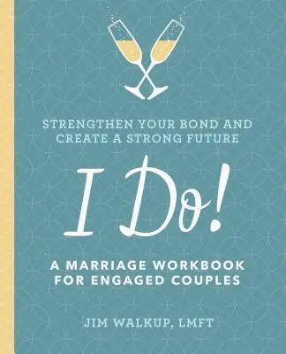 Sí, quiero Un cuaderno de ejercicios matrimoniales para novios - I Do!: A Marriage Workbook for Engaged Couples