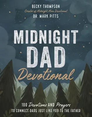 Devocional de medianoche para papás: 100 devociones y oraciones para conectar a papás como tú con el Padre - Midnight Dad Devotional: 100 Devotions and Prayers to Connect Dads Just Like You to the Father