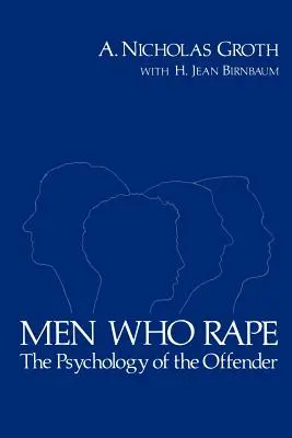 Hombres que violan: la psicología del agresor - Men Who Rape: The Psychology of the Offender