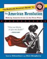 La Guía Políticamente Incorrecta de la Revolución Americana - The Politically Incorrect Guide to the American Revolution