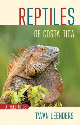 Reptiles de Costa Rica: Una Guía de Campo - Reptiles of Costa Rica: A Field Guide