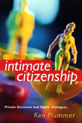 Ciudadanía íntima: Decisiones privadas y diálogos públicos - Intimate Citizenship: Private Decisions and Public Dialogues