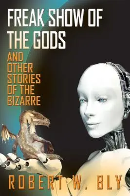 Freak Show of the Gods: And Other Stories of the Bizarre (El espectáculo de los dioses y otras historias extrañas) - Freak Show of the Gods: And Other Stories of the Bizarre