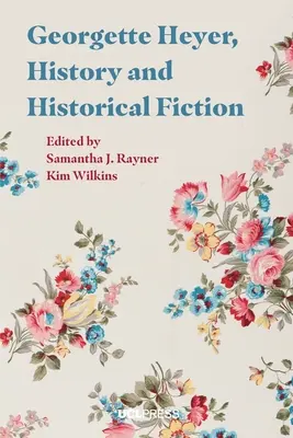 Georgette Heyer, la historia y la ficción histórica - Georgette Heyer, History, and Historical Fiction