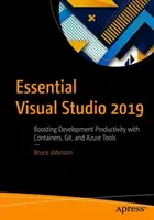 Essential Visual Studio 2019: Cómo impulsar la productividad del desarrollo con contenedores, Git y herramientas Azure - Essential Visual Studio 2019: Boosting Development Productivity with Containers, Git, and Azure Tools