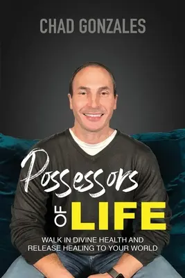 Poseedores de la Vida: Camina en Salud Divina y Trae Sanación a Tu Mundo - Possessors of Life: Walk In Divine Health and Bring Healing To Your World