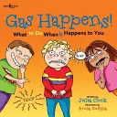 ¡El Gas Ocurre! Qué hacer cuando te pasa a ti - Gas Happens!: What to Do When It Happens to You