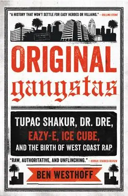 Original Gangstas: Tupac Shakur, Dr. Dre, Eazy-E, Ice Cube y el nacimiento del rap de la costa oeste - Original Gangstas: Tupac Shakur, Dr. Dre, Eazy-E, Ice Cube, and the Birth of West Coast Rap