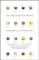 Mente organizada - Pensar con claridad en la era de la sobrecarga de información - Organized Mind - Thinking Straight in the Age of Information Overload