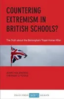 Contrarrestar el extremismo en las escuelas británicas: la verdad sobre el caso del caballo de Troya de Birmingham - Countering Extremism in British Schools?: The Truth about the Birmingham Trojan Horse Affair