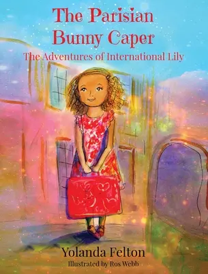 The Parisian Bunny Caper: Las aventuras de Lily Internacional - The Parisian Bunny Caper: The Adventures of International Lily