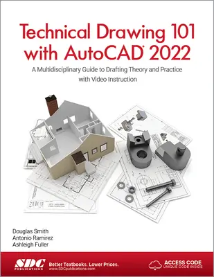 Dibujo Técnico 101 con AutoCAD 2022: Una Guía Multidisciplinar para la Teoría y la Práctica del Dibujo con Instrucción en Vídeo - Technical Drawing 101 with AutoCAD 2022: A Multidisciplinary Guide to Drafting Theory and Practice with Video Instruction