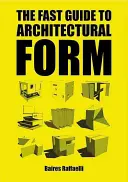 La guía rápida de la forma arquitectónica - The Fast Guide to Architectural Form