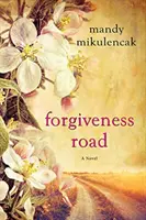 El camino del perdón: Una poderosa novela de convincente ficción histórica - Forgiveness Road: A Powerful Novel of Compelling Historical Fiction