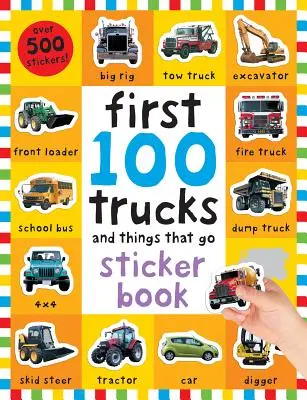Las 100 primeras pegatinas: Camiones y Cosas que Andan: Libro de pegatinas, con más de 500 pegatinas [Con más de 500 pegatinas] - First 100 Stickers: Trucks and Things That Go: Sticker Book, with Over 500 Stickers [With Over 500 Stickers]