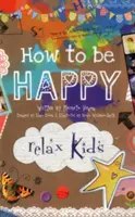 Relax Kids: Cómo ser feliz - 52 actividades positivas para niños - Relax Kids: How to be Happy - 52 positive activities for children