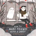 Cómo hacerse amigo de un fantasma - How to Make Friends With a Ghost