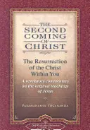 La Segunda Venida de Cristo, Volúmenes I y II: La Resurrección de Cristo en Ti: Un Comentario Revelador sobre las Enseñanzas Originales de Jesús - The Second Coming of Christ, Volumes I & II: The Resurrection of the Christ Within You: A Revelatory Commentary on the Original Teachings of Jesus