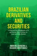 Derivados y valores brasileños: Fijación de precios y gestión de riesgos de carteras de divisas y tipos de interés para mercados locales y mundiales - Brazilian Derivatives and Securities: Pricing and Risk Management of FX and Interest-Rate Portfolios for Local and Global Markets