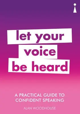 Guía práctica para hablar con confianza: Que se oiga tu voz - A Practical Guide to Confident Speaking: Let Your Voice Be Heard