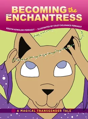 Convertirse en la Encantadora: Un cuento mágico de transexuales - Becoming the Enchantress: A Magical Transgender Tale