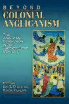 Más allá del anglicanismo colonial - Beyond Colonial Anglicanism