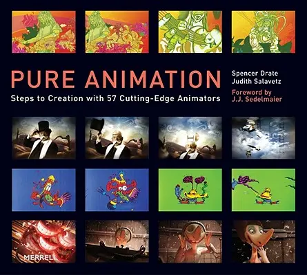 Pura animación: Pasos para la creación con 57 animadores de vanguardia - Pure Animation: Steps to Creation with 57 Cutting-Edge Animators