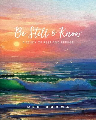 Estar quietos y saber: Un estudio sobre el descanso y el refugio - Be Still and Know: A Study of Rest and Refuge