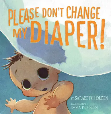 Por favor, no me cambies el pañal - Please Don't Change My Diaper!